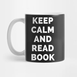 Keep Calm And Read Book - Black And White Simple Font - Funny Meme Sarcastic Satire - Self Inspirational Quotes - Inspirational Quotes About Life and Struggles Mug